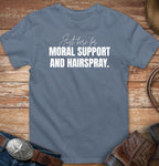 Just here for moral support and hairspray