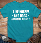 I like horses and dogs and maybe three people