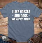 I like horses and dogs and maybe three people