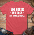 I like horses and dogs and maybe three people