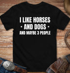 I like horses and dogs and maybe three people