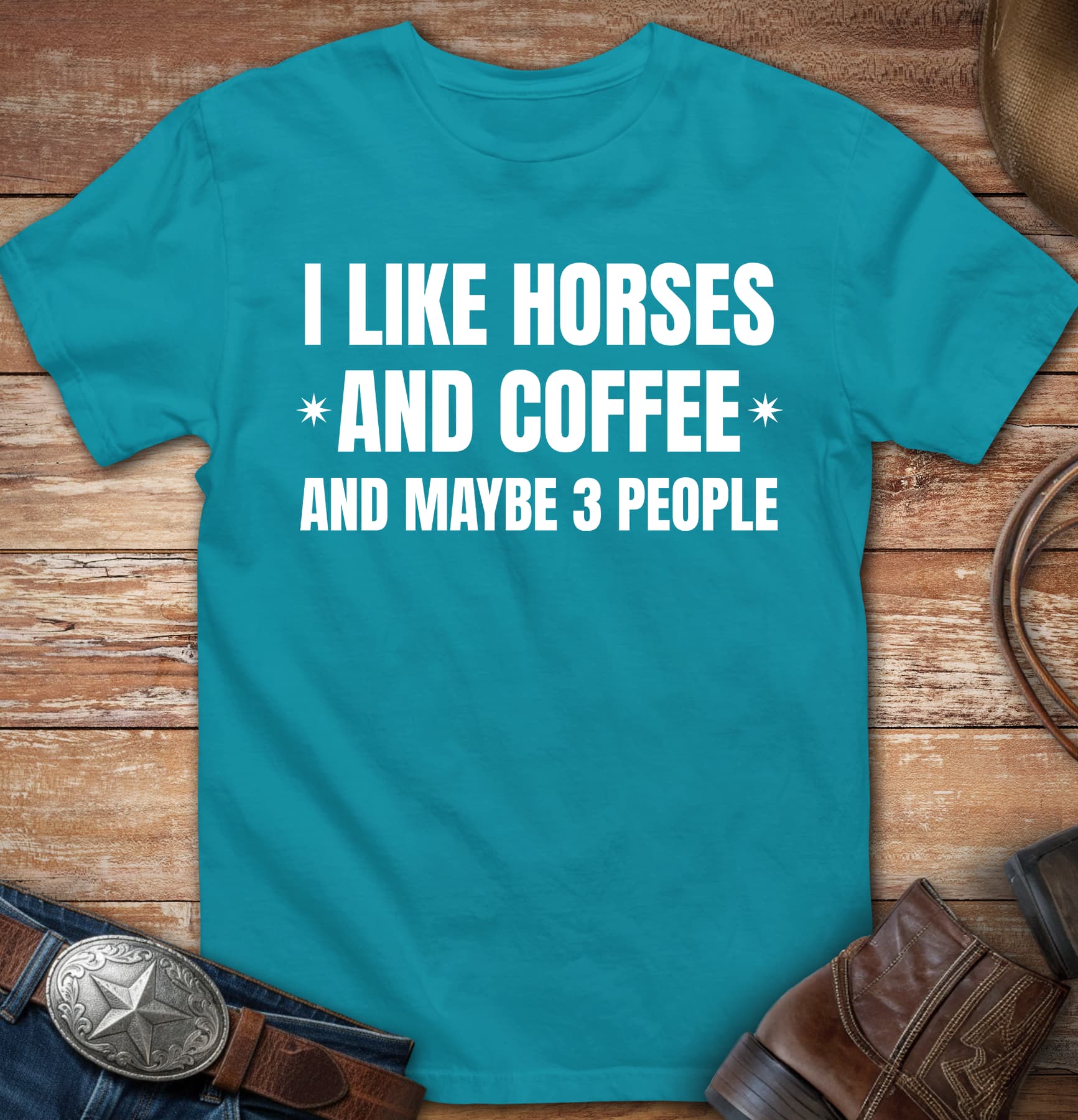 I like horses and coffee and maybe three people