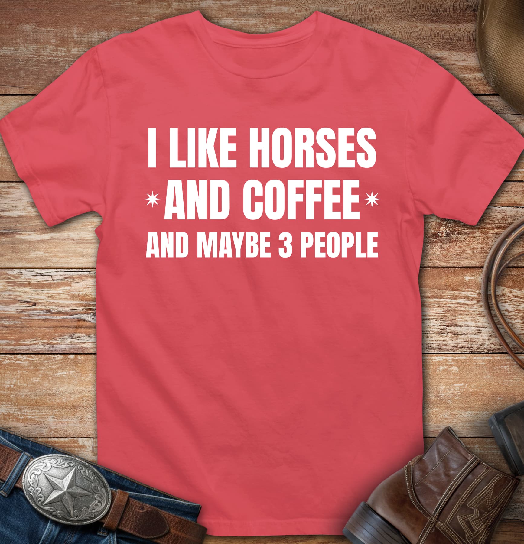 I like horses and coffee and maybe three people