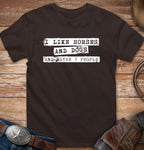 I like Horses and Dogs and maybe 3 People