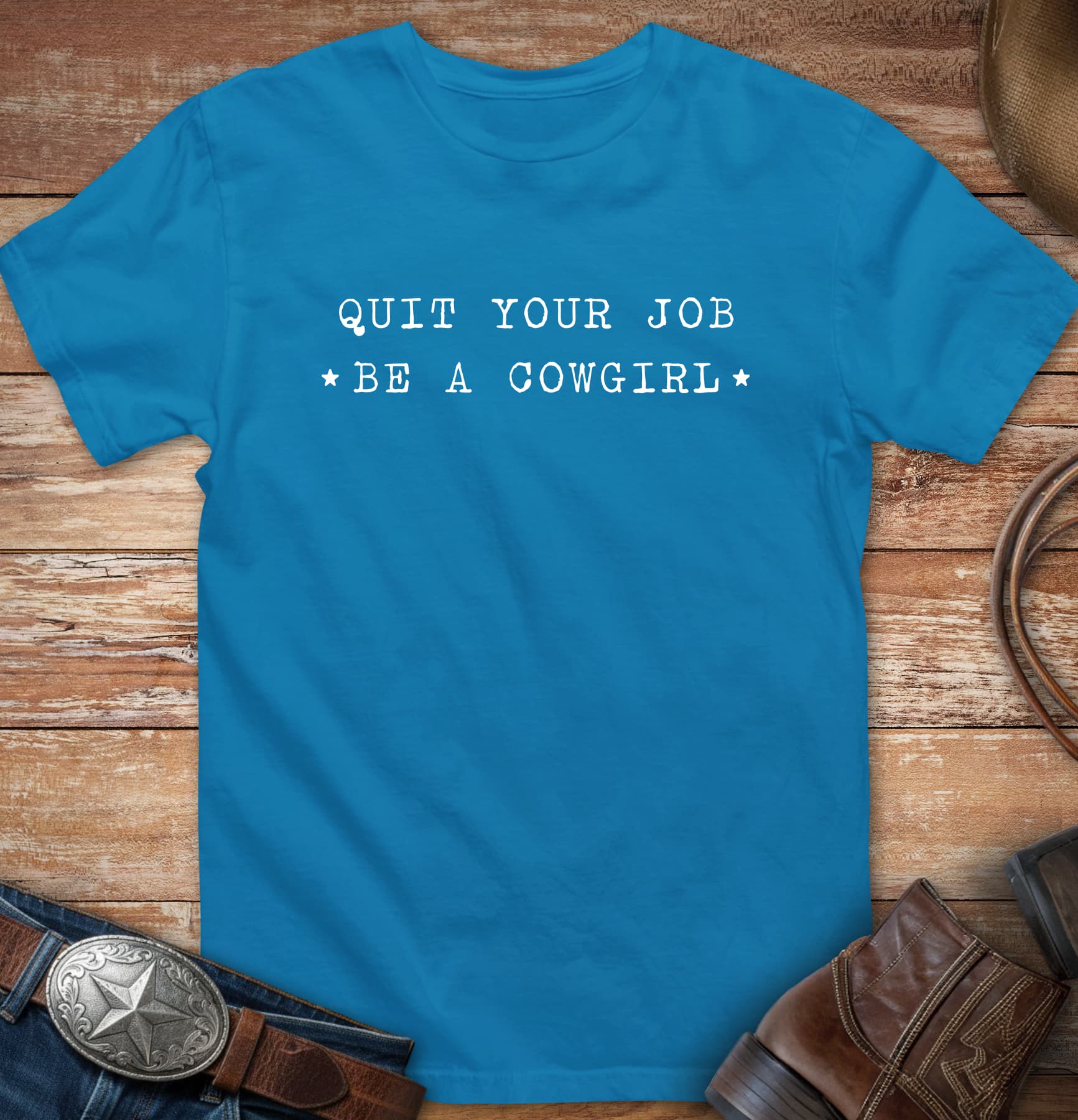 Quit jour job - be a cowgirl